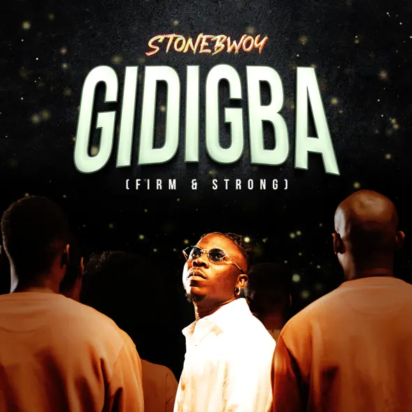 Stonebwoy – GIDIGBA FIRM STRONG