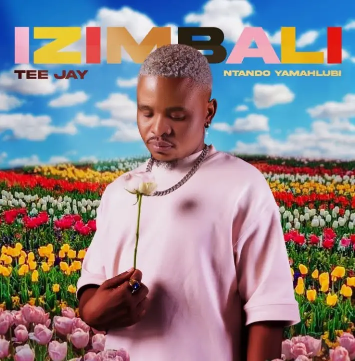 Tee Jay – Izimbali ft Ntando Yamahlubi