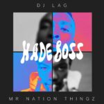 DJ-Lag-Hade-Boss-Ft -Mr-Nation-Thingz-K C-Driller-x-