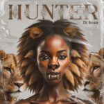 DJ-Soso-Hunter-ft -Bukeka-Ozy-Man