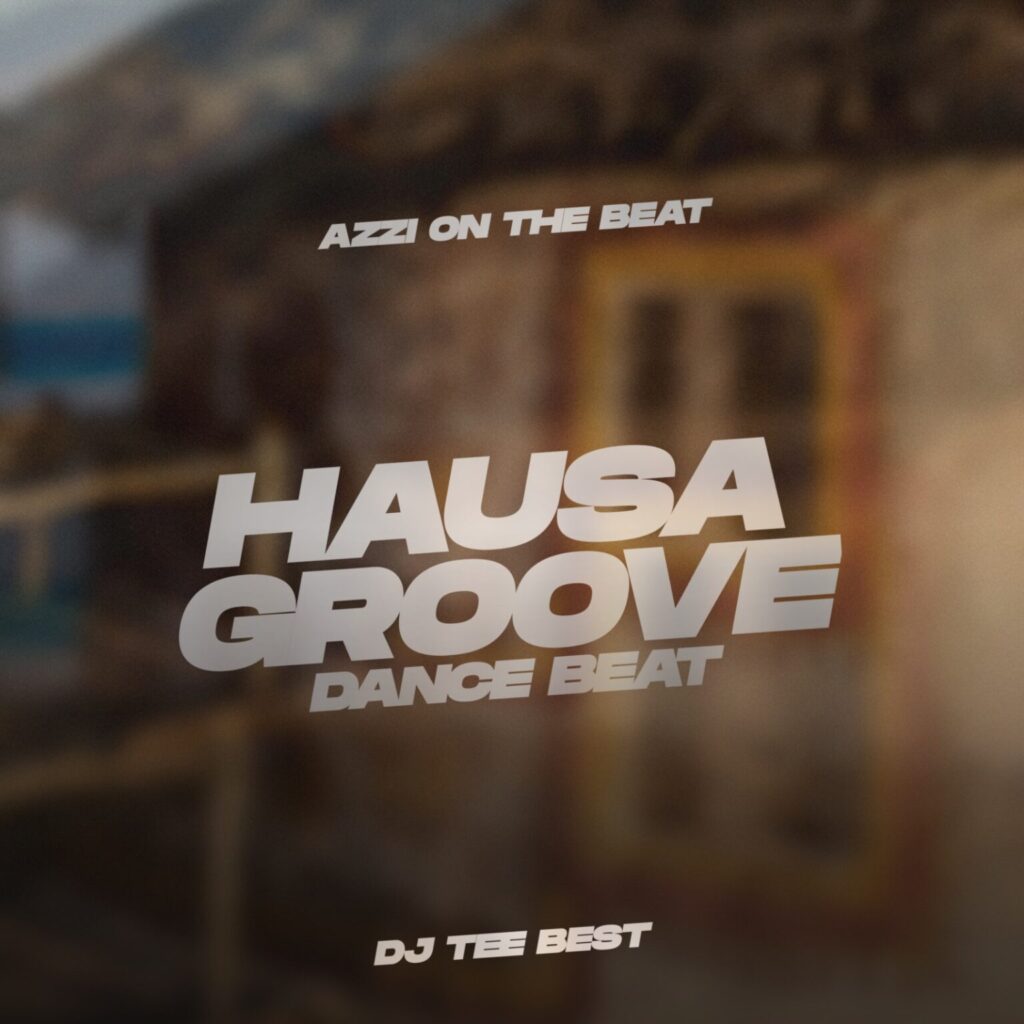 DJ-Tee-Best-ft -Azzi-On-The-Beat-Hausa-Groove-Dance-Beat-x-