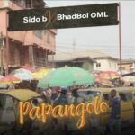 Sido-B-ft -Bhadboi-OML-Papangolo