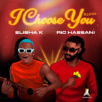 elisha-k-i-choose-you-remix-ft-ric-hassani-x-